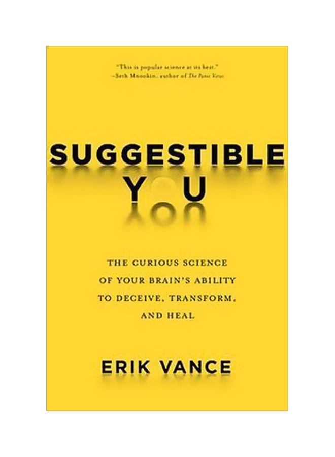 Suggestible You: The Curious Science Of Your Brain's Ability To Deceive Transform And Heal hardcover english - 15 December 2016 