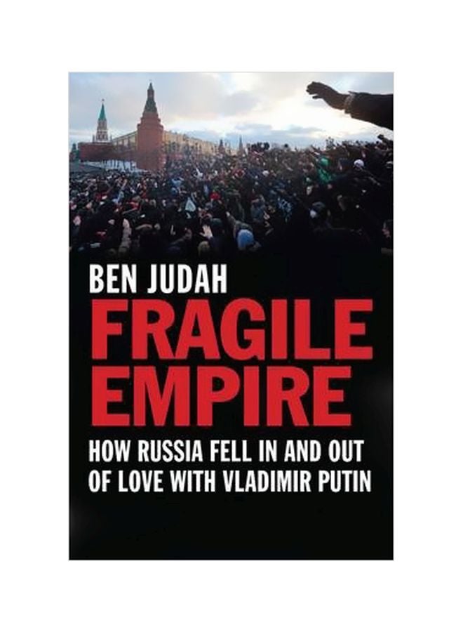 Fragile Empire: How Russia Fell In And Out Of Love With Vladimir Putin paperback english - 25 March 2014