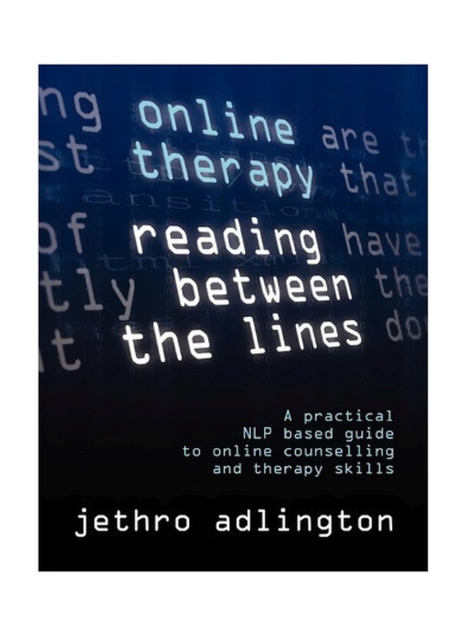 null - Online Therapy - Reading Between The Lines: A Practical NLP Based Guide To Online Counselling And Therapy Skills paperback english - 2 November 2009 - Image 1