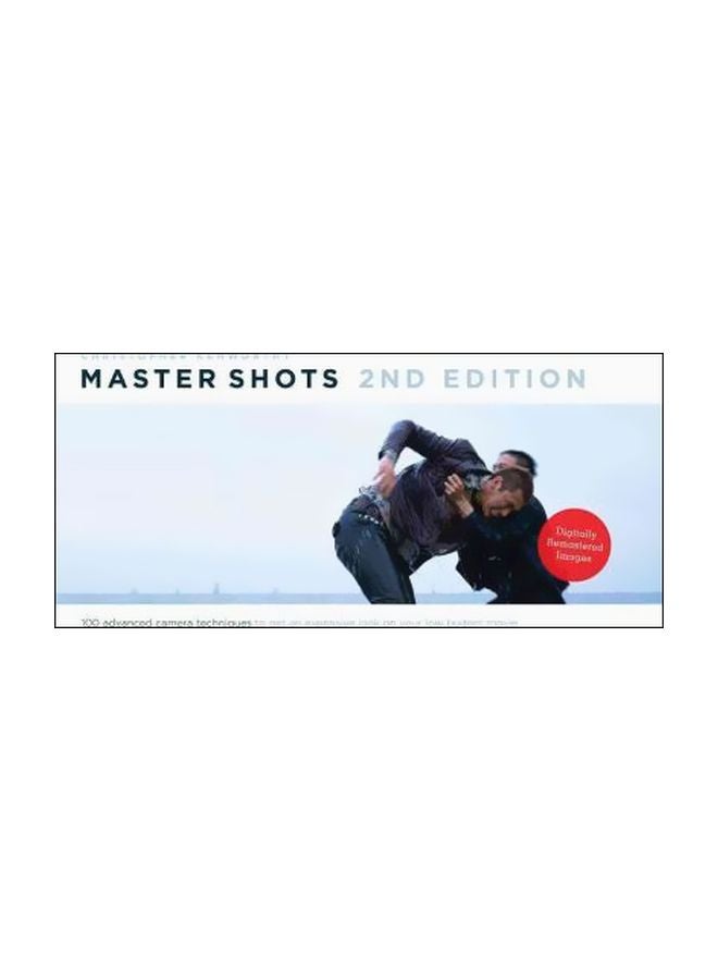 Master Shots: 100 Advanced Camera Techniques Paperback English by Christopher Kenworthy - 41017 