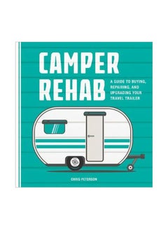 Camper Rehab: A Guide To Buying, Repairing, And Upgrading Your Travel Trailer paperback english - 21 December 2017 