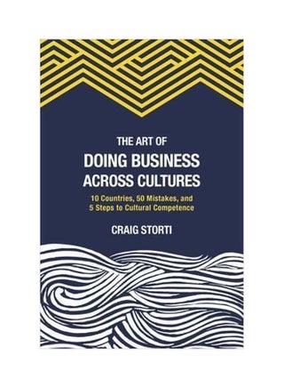 The Art Of Doing Business Across Cultures: 10 Countries, 50 Mistakes, And 5 Steps To Cultural Competence Paperback English by Craig Storti - 42817 - v1562242903/N27450372A_1