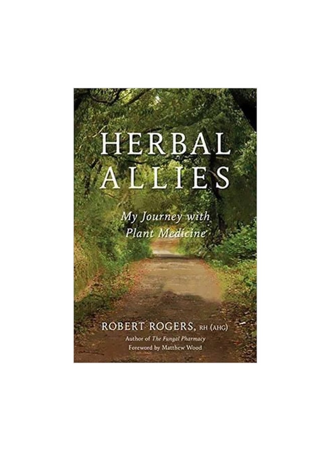 Herbal Allies: My Journey With Plant Medicine Paperback English by Robert Rogers - 42913 