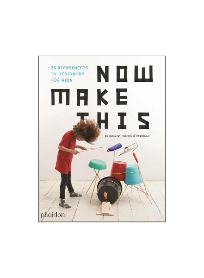 Now Make This:24 Diy Projects By Designers For Kids Hardcover English by Thomas BÃ¤rnthaler - 43220
