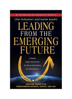 Leading From The Emerging Future; From Ego-System To Eco-System Economies paperback english - 8 July 2013 