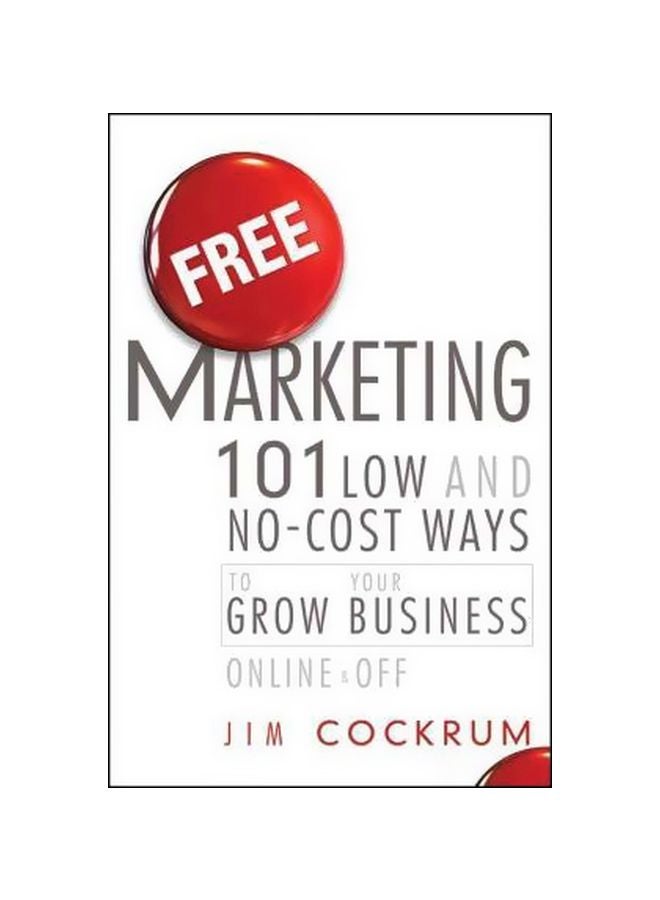 Free Marketing: 101 Low And No-Cost Ways To Grow Your Business Online And OFF hardcover english - 28 October 2011