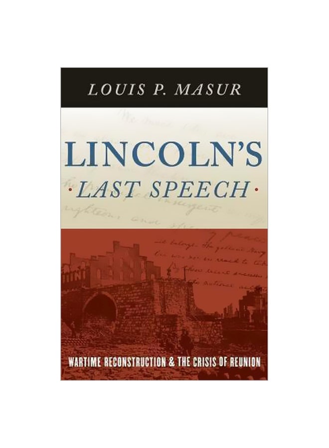 Lincoln's Last Speech: Wartime Reconstruction And The Crisis Of Reunion Hardcover English by Louis P. Masur - 1 December 2015 