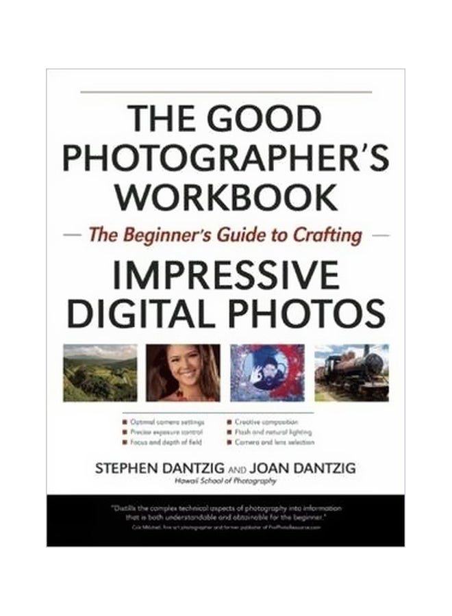 The Good Photographer's Workbook : The Beginner's Guide To Crafting Impressive Digital Photos paperback english - 27 May 2015