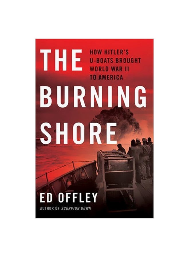 الشاطئ المحترق: كيف جلبت غواصات هتلر الحرب العالمية الثانية إلى أمريكا