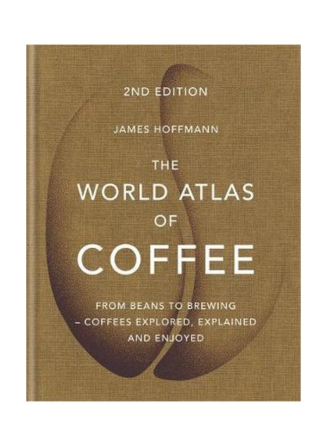 null - The World Atlas Of Coffee : From Beans To Brewing - Coffees Explored, Explained And Enjoyed Hardcover English by James Hoffmann - 43377 - Image 1