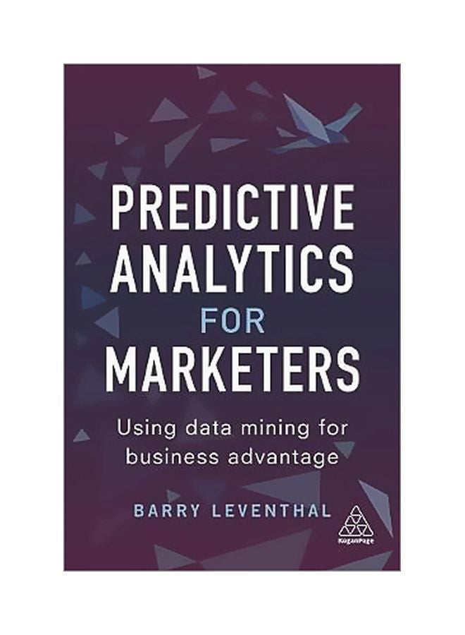 Predictive Analytics For Marketers: Using Data Mining For Business Advantage Paperback English by Barry Leventhal - 43159