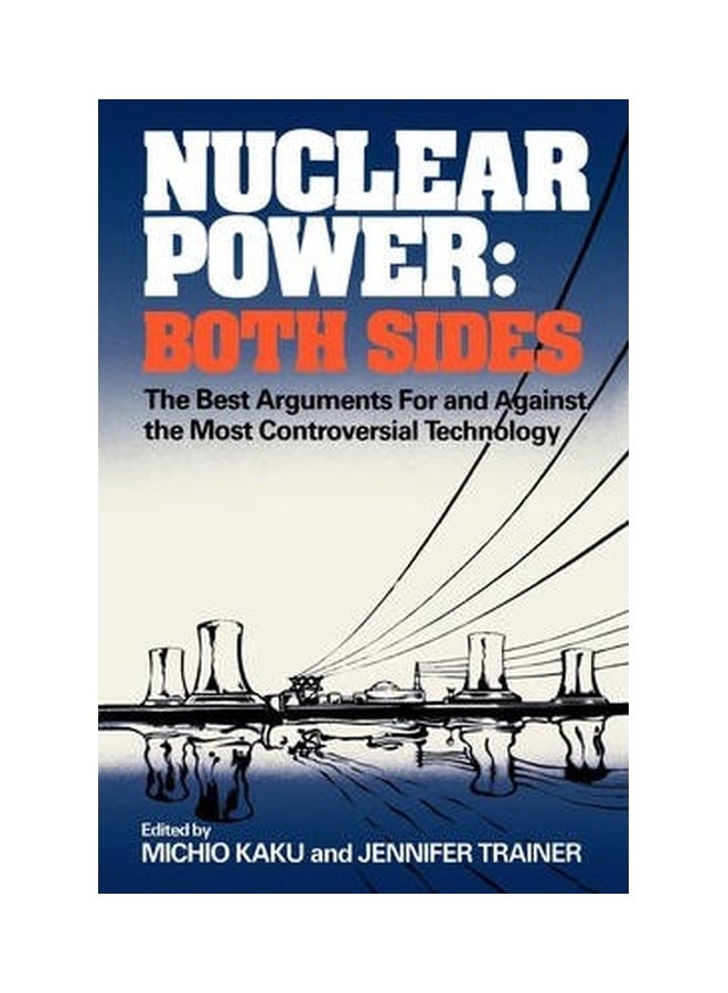 Nuclear Power: Both Sides: The Best Arguments For And Against The Most Controversial Technology paperback english - 5/30/1984