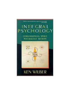 Integral Psychology: Consciousness, Spirit, Psychology, Therapy paperback english - 1 July 2000 