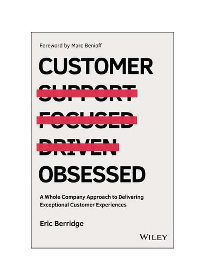 Customer Obsessed: A Whole Company Approach To Delivering Exceptional Customer Experiences Hardcover English by Eric Berridge - 42646 