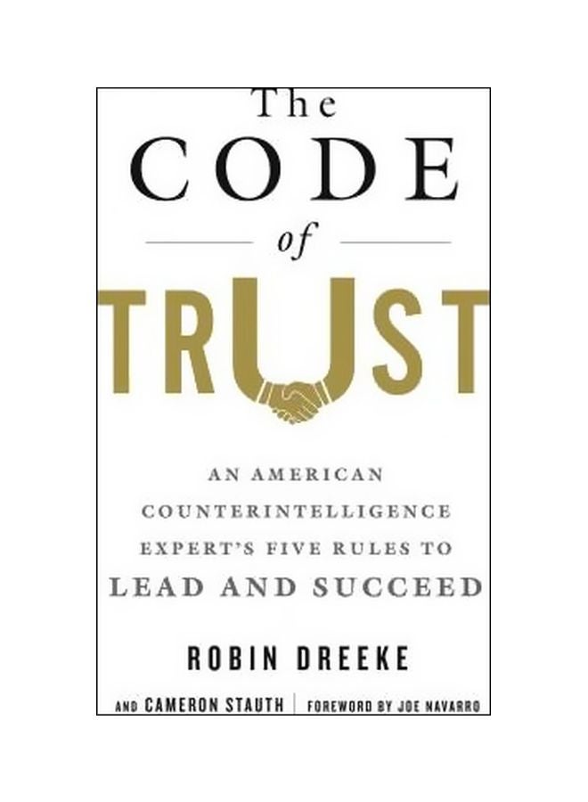 The Code Of Trust: An American Counterintelligence Expert's Five Rules To Lead And Succeed Hardcover English by Cameron Stauth - 4 April 2018 