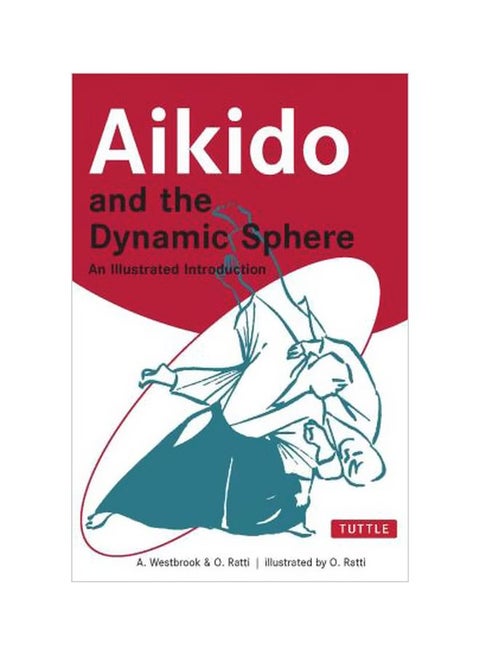 Aikido And The Dynamic Sphere: An Illustrated Introduction Paperback English by Adele Westbrook - 37073