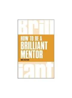 How To Be A Brilliant Mentor Paperback English by Gisele Szczyglak - 24 March 2016 - v1562243489/N27445225A_1