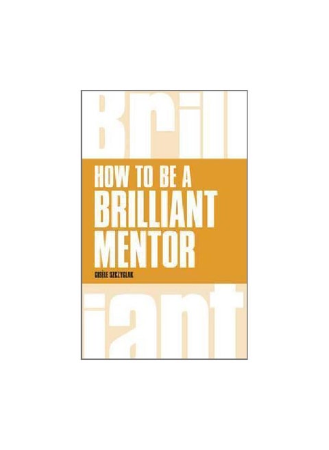 How To Be A Brilliant Mentor Paperback English by Gisele Szczyglak - 24 March 2016