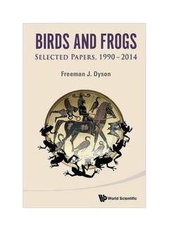 Birds And Frogs: Selected Papers, 1990-2014 Paperback English by Freeman J. Dyson - 42455 