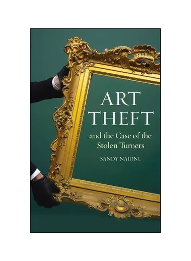 Art Theft : And The Case Of The Stolen Turner Paperback English by Sandy Nairne - 8/31/2012