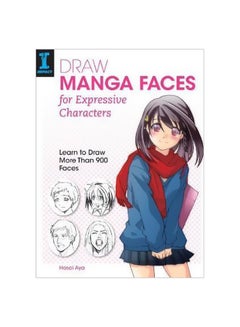 Draw Manga Faces For Expressive Characters: Learn To Draw More Than 900 Faces paperback english - 1/30/2015