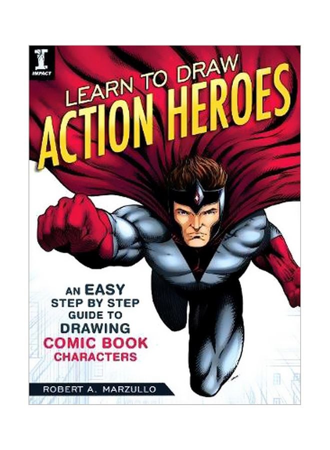 Learn To Draw Action Heroes: An Easy Step By Step Guide To Drawing Comic Book Characters paperback english - 9/29/2017