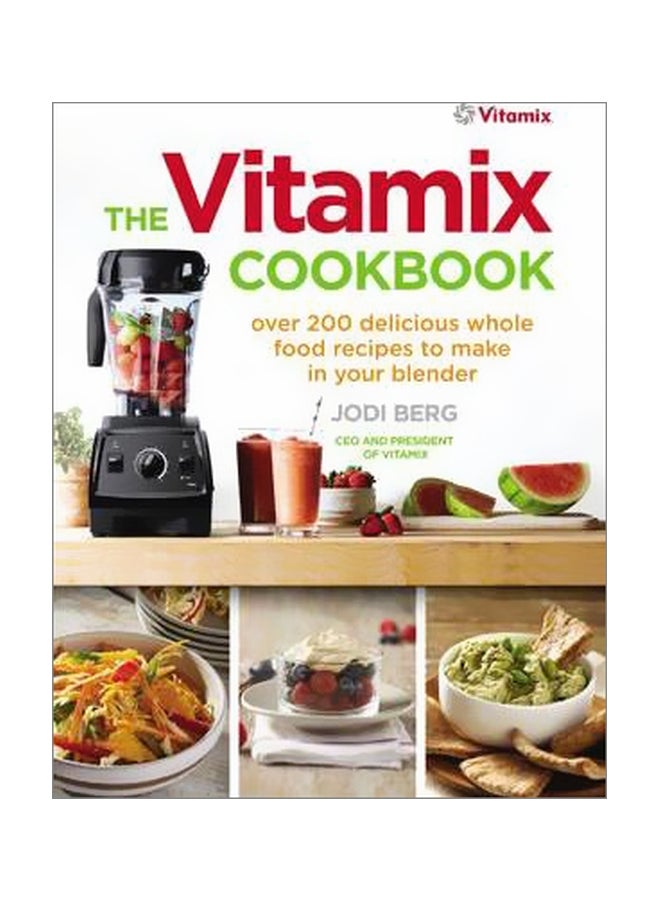 null - The Vitamix Cookbook : Over 200 Delicious Whole Food Recipes To Make In Your Blender Paperback English by Jodi Berg - 06 Nov 2015 - Image 1