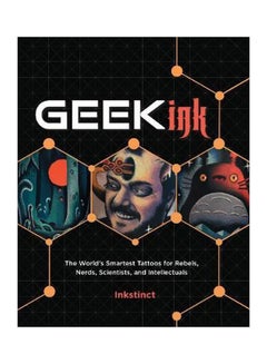 Geek Ink : The World's Smartest Tattoos For Rebels, Nerds, Scientists, And Intellectuals Hardcover English by Emanuele Pagani - 3/20/2018