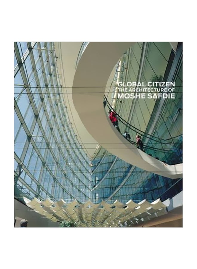 Global Citizen: The Architecture Of Moshe Safdie Hardcover English by Donald Albrecht - 12/1/2010 