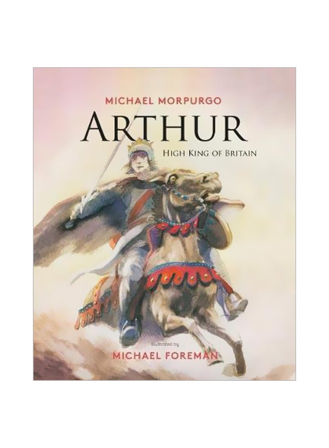 Arthur: High King Of Britain Hardcover English by Michael Morpurgo - 5/1/2018 