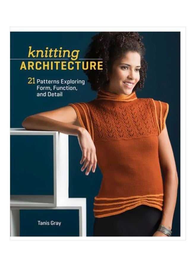 Knitting Architecture : 20 Patterns Exploring Form, Function, And Detail paperback english - 27 September 2013