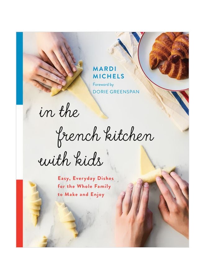 في المطبخ الفرنسي مع الأطفال: أطباق سهلة ويومية يمكن لجميع أفراد الأسرة تحضيرها والاستمتاع بها