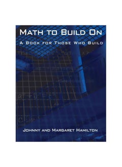 Math To Build On: A Book For Those Who Build paperback english - 10/1/1997