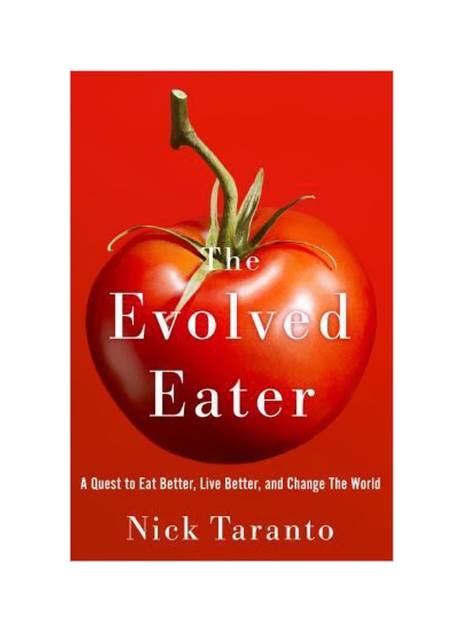 The Evolved Eater: A Quest To Eat Better, Live Better, And Change The World hardcover english - 6 March 2018 