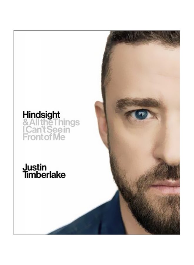 Hindsight: And All The Things I Can't See In Front Of Me Hardcover English by Justin Timberlake - 43405 