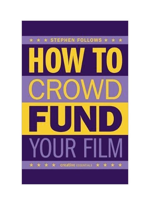 How To Crowdfund Your Film Paperback English by Stephen Follows - 43405