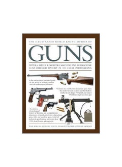 The Illustrated World Encyclopedia Of Guns Hardcover English by Will Fowler - 42528 