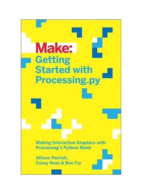 Getting Started With Processing.Py : Making Interactive Graphics With Processing'S Python Mode Paperback English by Allison Parrish - 42519