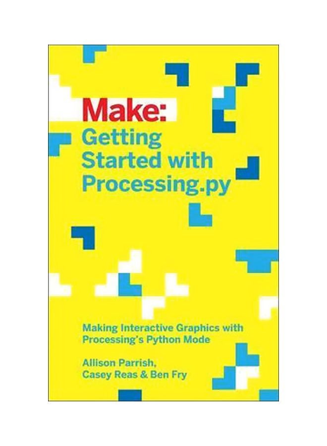 Getting Started With Processing.Py : Making Interactive Graphics With Processing'S Python Mode Paperback English by Allison Parrish - 42519 