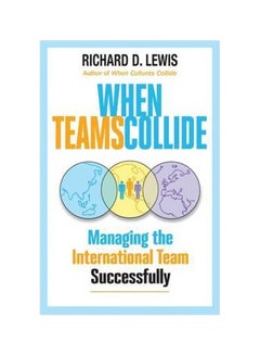 When Teams Collide : Managing The International Team Successfully Paperback English by Richard D. Lewis - 6/16/2012 