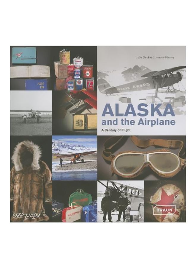 Alaska And The Airplane: A Century Of Flight hardcover english - 4/16/2013