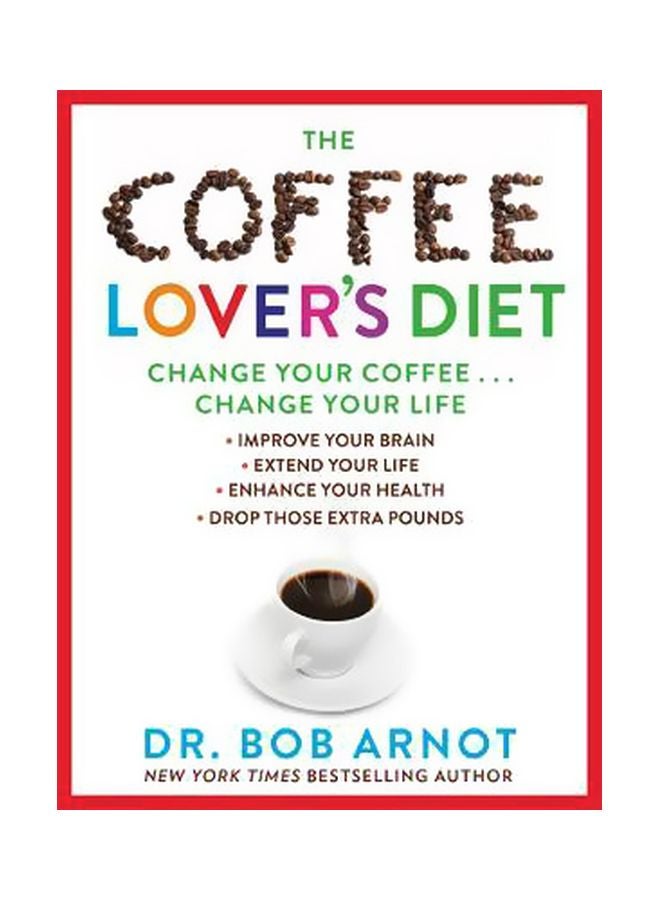The Coffee Lover's Diet: Change Your Coffee, Change Your Life hardcover english - 7/27/2017
