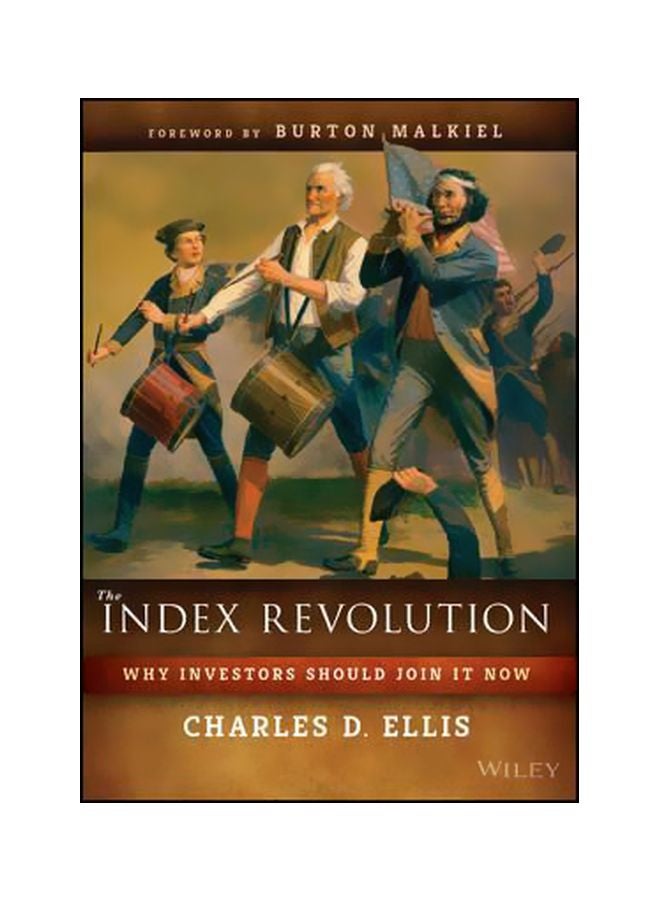 The Index Revolution: Why Investors Should Join It Now Hardcover English by Charles D. Ellis - 9/19/2016