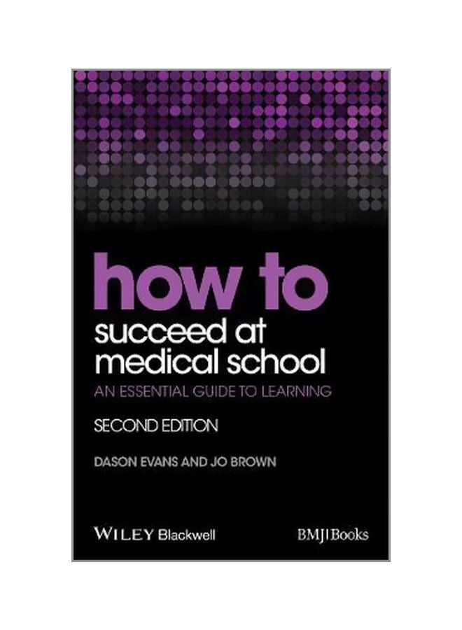 How To Succeed At Medical School: An Essential Guide To Learning Paperback English by Dason Evans - 8/17/2015 