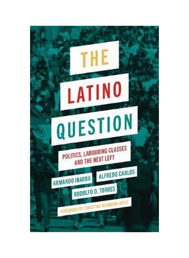 The Latino Question: Politics, Labouring Classes And The Next Left paperback english - 9/15/2018