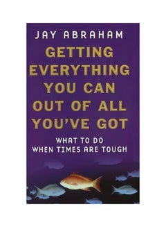 Getting Everything You Can Out Of All You've Got Paperback English by Jay Abraham - 37007