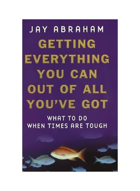 Getting Everything You Can Out Of All You've Got Paperback English by Jay Abraham - 37007