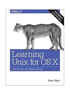 Learning Unix for OS X: Going Deep With The Terminal And Shell Paperback English by Dave Taylor - 2/12/2016