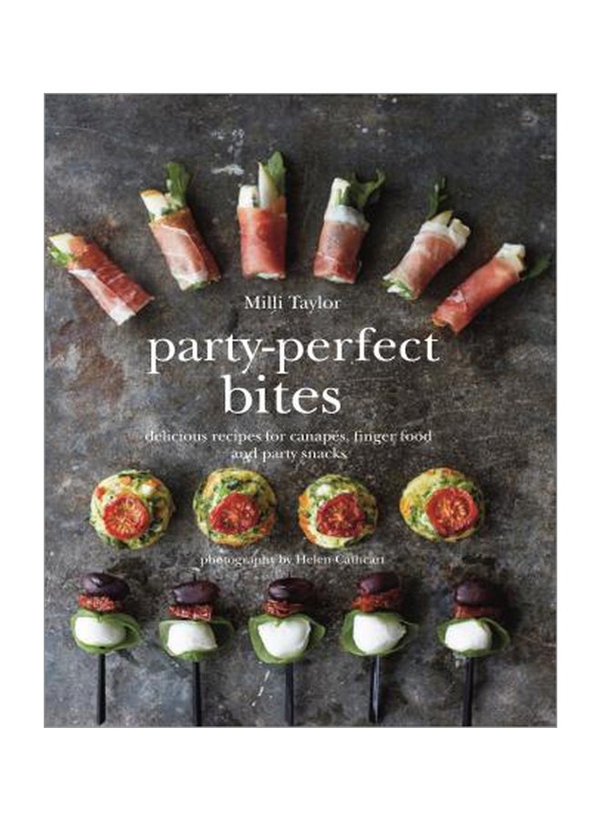 Party-perfect Bites : Delicious Recipes For Canapes, Finger Food And Party Snacks Hardcover English by Milli Taylor - 42752