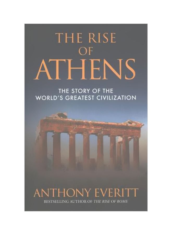 The Rise Of Athens: The Story Of The World's Greatest Civilisation paperback english - 15-Feb-17
